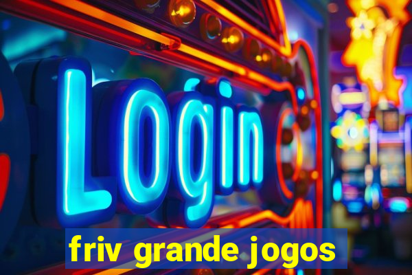 friv grande jogos